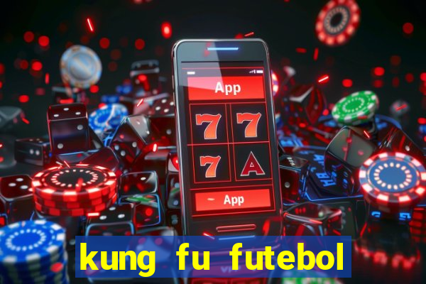 kung fu futebol clube online dublado